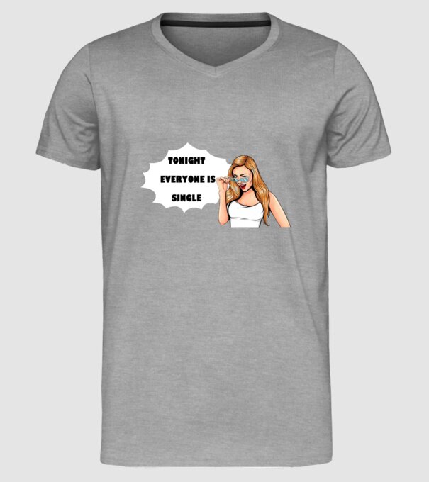 Tonight everyone is single model gri pe tricou