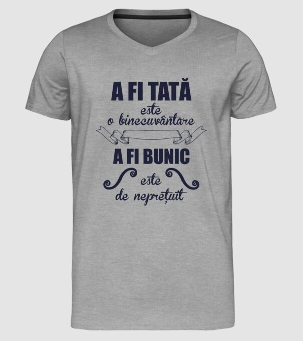 a fi tată este o binecuvântare, a fi bunic este de neprețuit model gri pe tricou