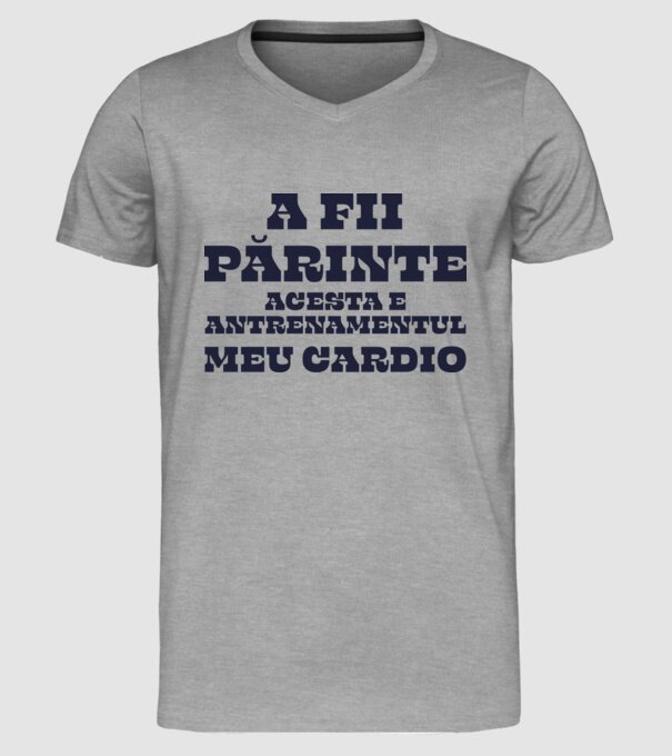 A fii părinte - acesta e antrenamentul meu cardio model gri pe tricou