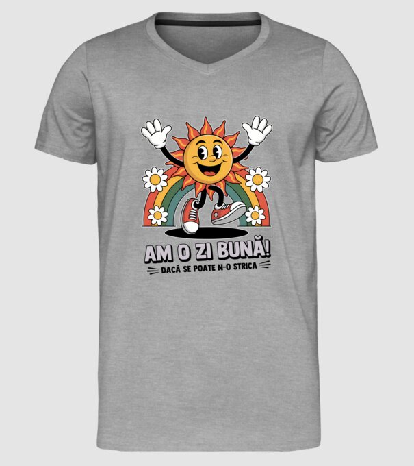 Am o zi bună! model gri pe tricou