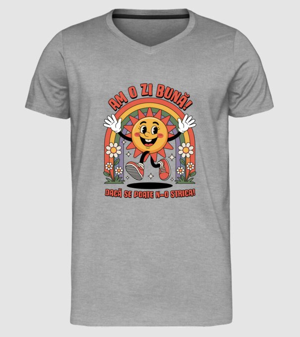 Am o zi bună! model gri pe tricou