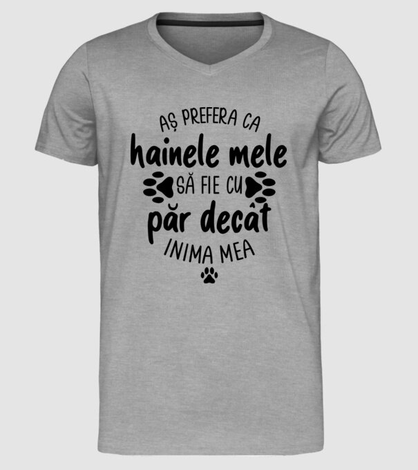 Aș prefera ca hainele mele să fie cu păr decât inima mea model gri pe tricou