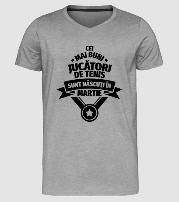 Cei mai buni jucători de tenis sunt născuți în Martie model gri pe tricou