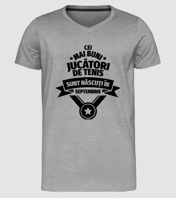 Cei mai buni jucători de tenis sunt născuți în Septembrie model gri pe tricou
