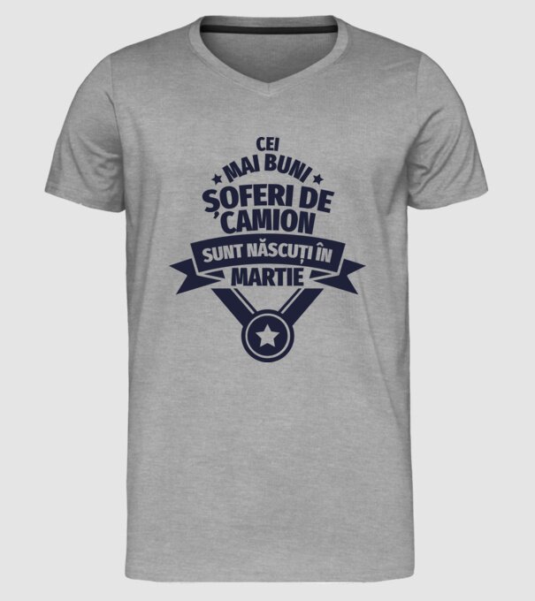 Cei mai buni șoferi de camion sunt născuți în Martie model gri pe tricou