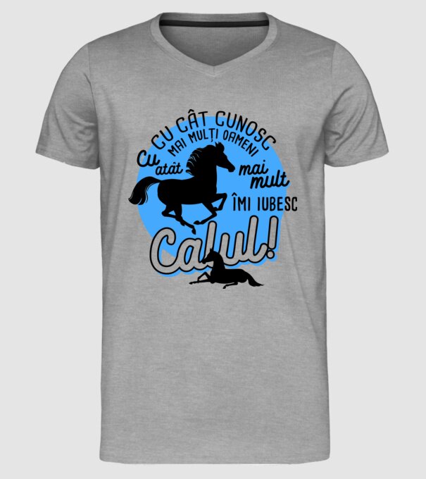 Cu cât cunosc mai mulți oameni, cu atât mai mult îmi iubesc calul model gri pe tricou
