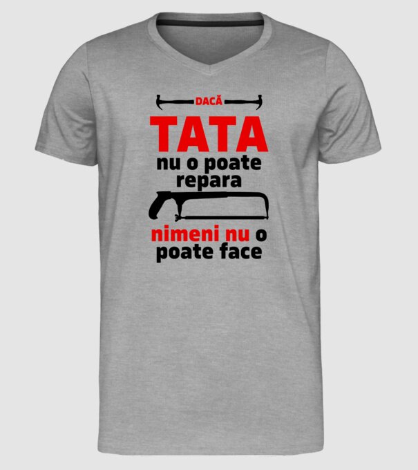 Dacă Tata nu o poate repara, nimeni nu o poate face model gri pe tricou