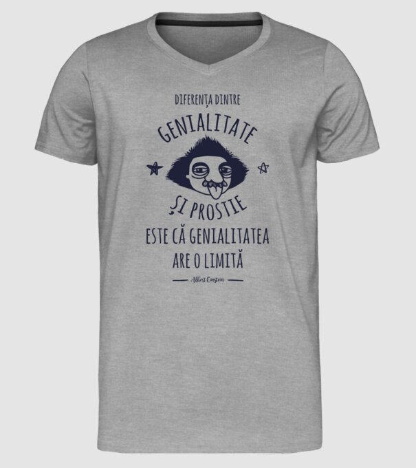 diferența dintre genialitate și prostie este că genialitatea are o limită model gri pe tricou