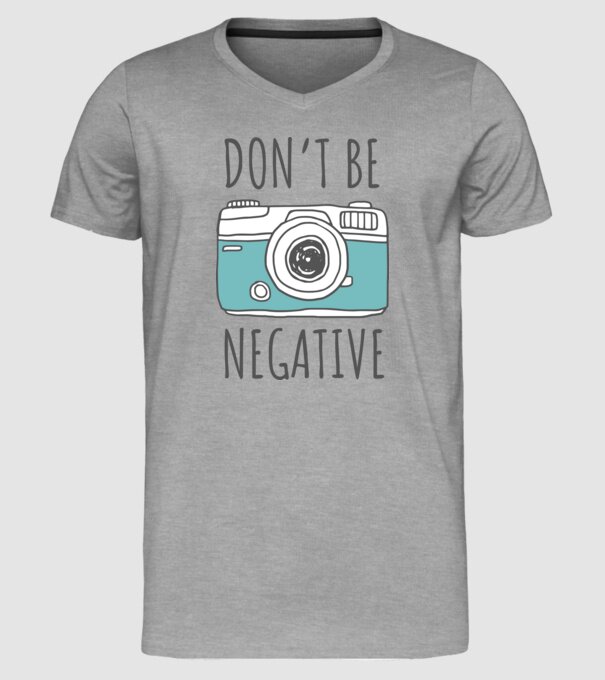 DON'T BE NEGATIVE model gri pe tricou