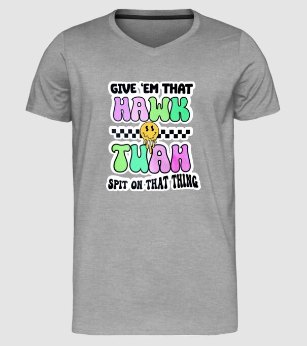 Give 'em that hawk tuah hippie trip model gri pe tricou
