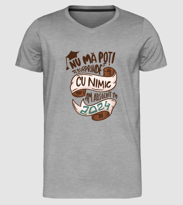 Nu mă poți surprinde cu nimic model gri pe tricou