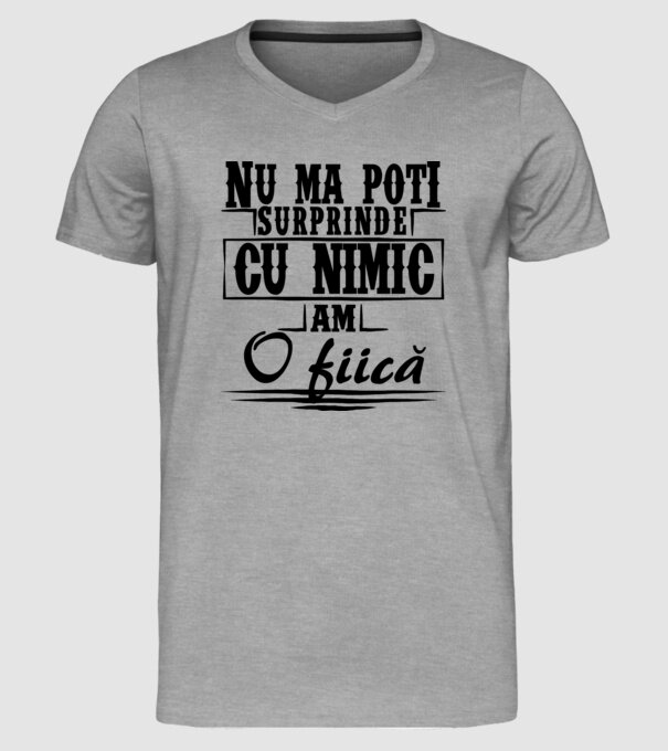 Nu mă poți surprinde cu nimic, am o fiică model gri pe tricou