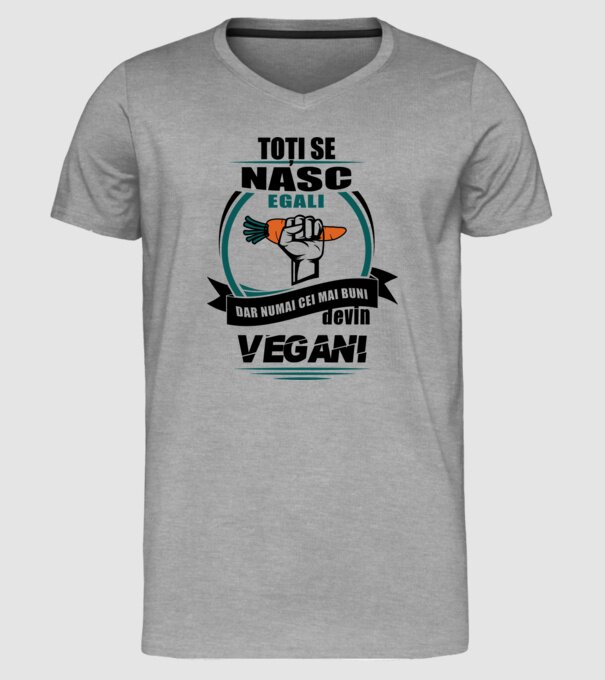 toți se nasc egali, dar numai cei mai buni devin vegani model gri pe tricou