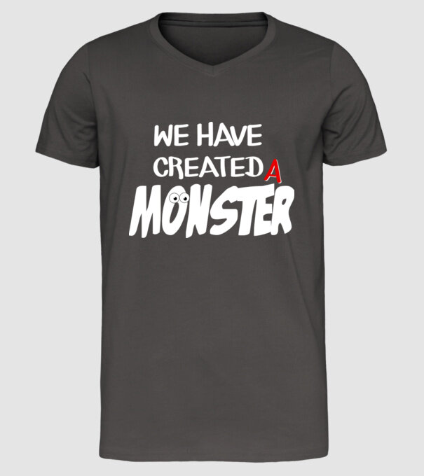 We have created a monster model gri închis pe tricou