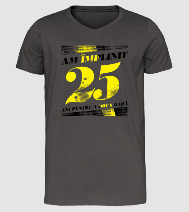 Am împlinit 25 ani pentru a doua oară model gri închis pe tricou
