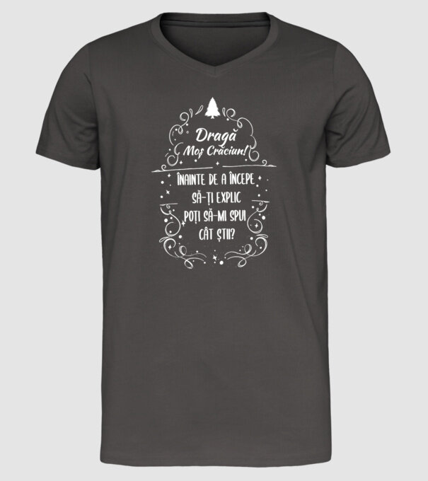 dragă Moș Crăciun! înainte de a începe să-ți explic, poți să-mi spui cât știi? model gri închis pe tricou