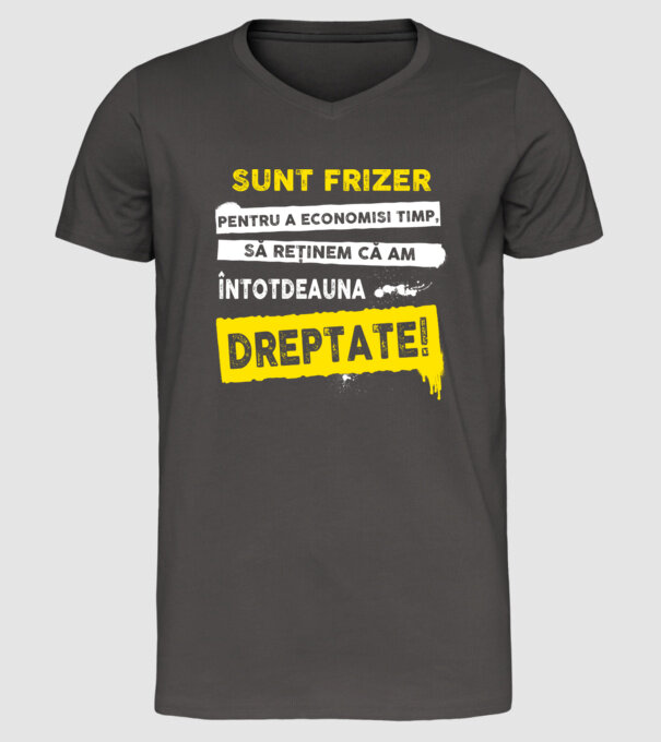 Sunt frizer, pentru a economisi timp, să reținem că am întotdeauna dreptate! model gri închis pe tricou