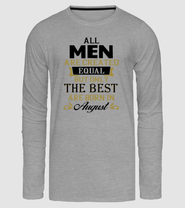 All men created equal but only the beat are born in august model gri pe tricou