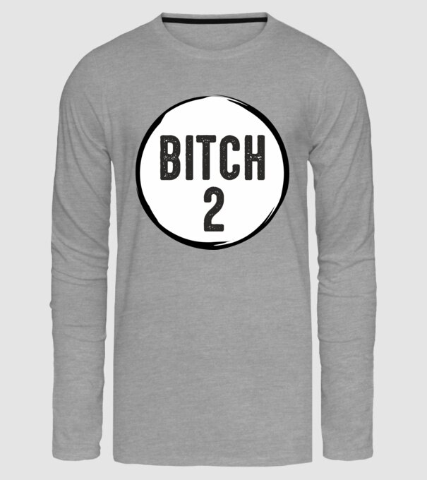 BITCH 2 model gri pe tricou