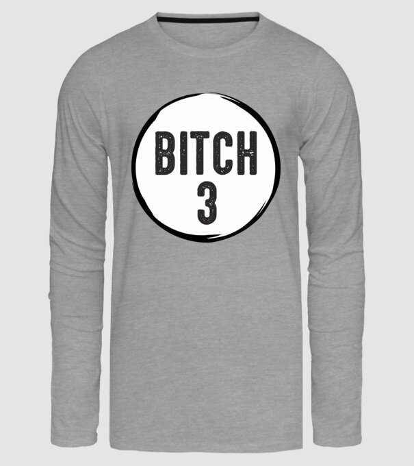 BITCH 3 model gri pe tricou