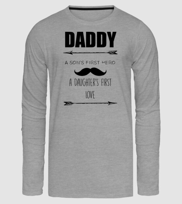 Daddy, a sons first hero, a daughters first love model gri pe tricou