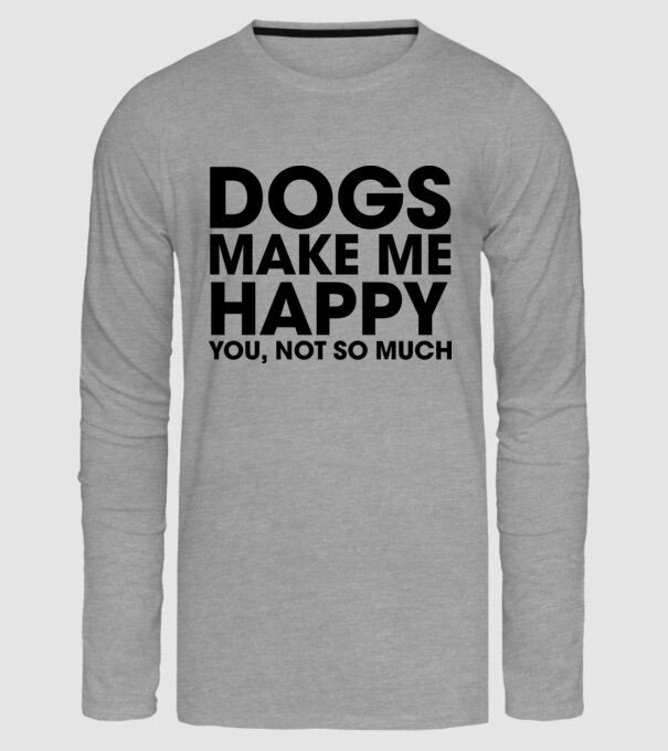 Dogs make me happy model gri pe tricou