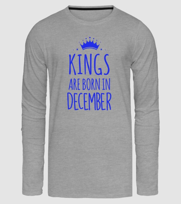 Kings are born in - December model gri pe tricou