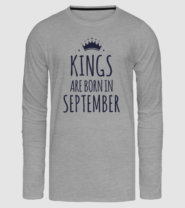 Kings are born in - September model gri pe tricou