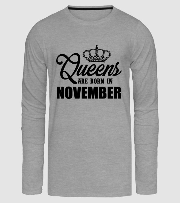 Queens are born in - November model gri pe tricou