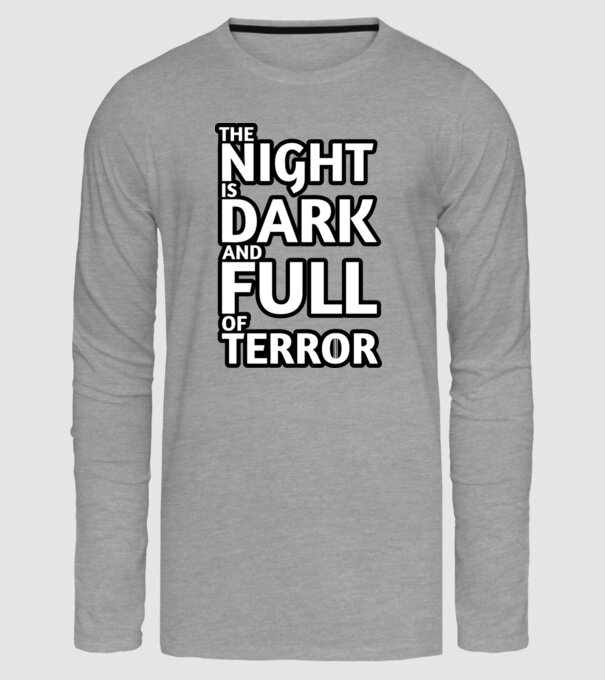 The night is dark and full of terror model gri pe tricou