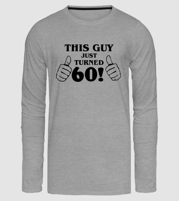 This guy just turned - 60 model gri pe tricou