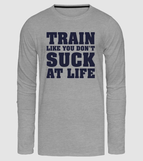 Train like you dont suck at life model gri pe tricou