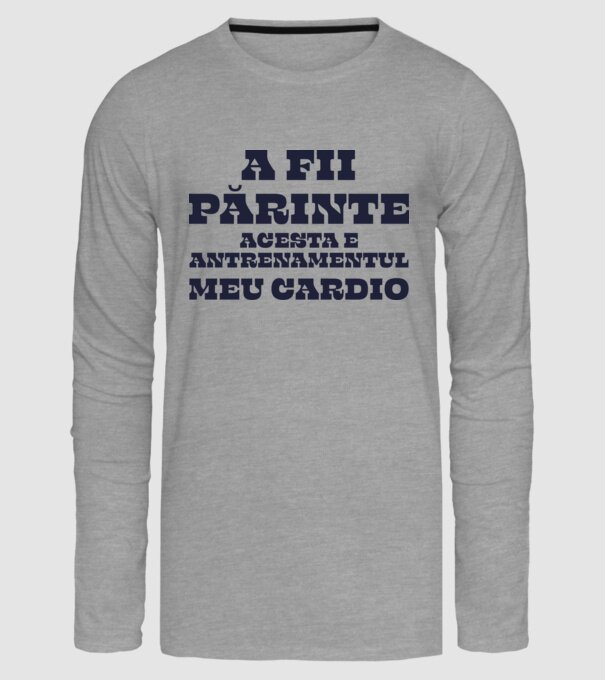 A fii părinte - acesta e antrenamentul meu cardio model gri pe tricou