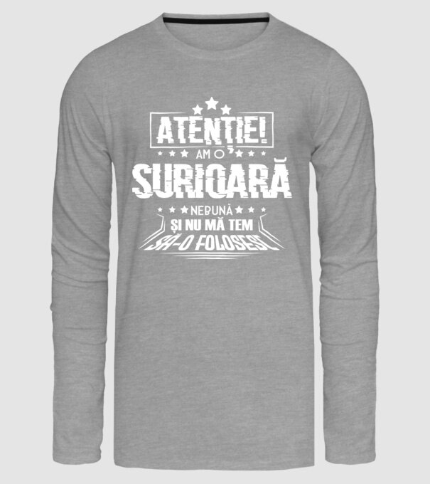 Atenție! Am o surioară nebună și nu mă tem să o folosesc. model gri pe tricou