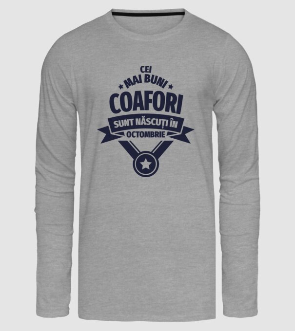 Cei mai buni coafori sunt născuți în Octombrie model gri pe tricou