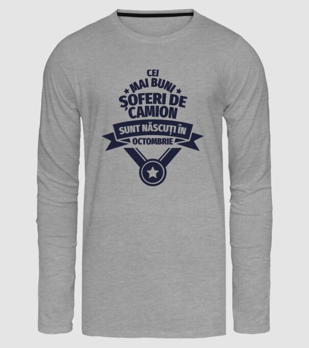 Cei mai buni șoferi de camion sunt născuți în Octombrie model gri pe tricou