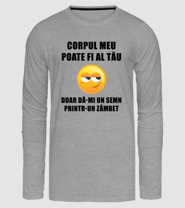 corpul meu poate fi al tău, doar dă-mi un semn printr-un zâmbet model gri pe tricou