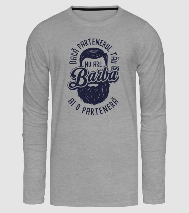 Dacă partenerul tău nu are barbă, ai o parteneră model gri pe tricou