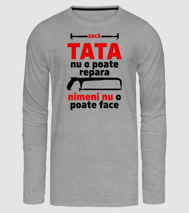 Dacă Tata nu o poate repara, nimeni nu o poate face model gri pe tricou