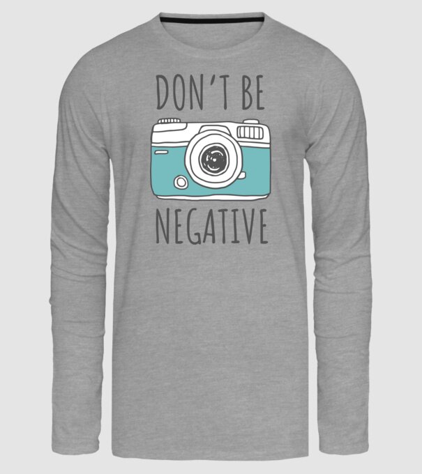 DON'T BE NEGATIVE model gri pe tricou