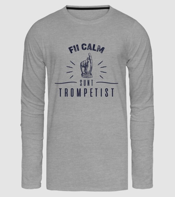 fii calm, sunt trompetist model gri pe tricou