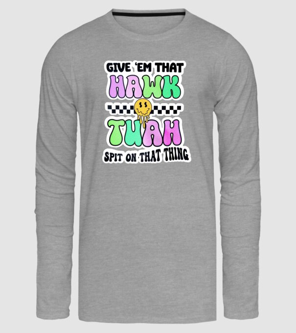 Give 'em that hawk tuah hippie trip model gri pe tricou