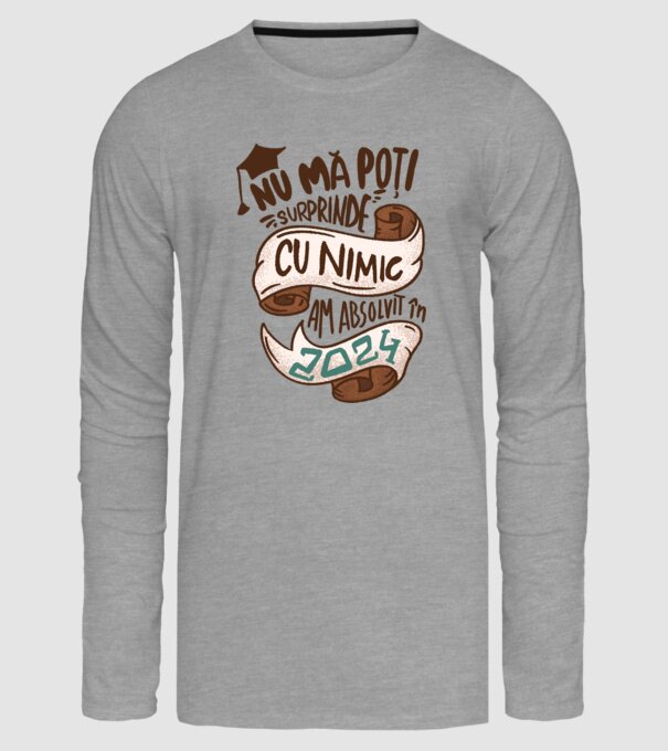 Nu mă poți surprinde cu nimic model gri pe tricou