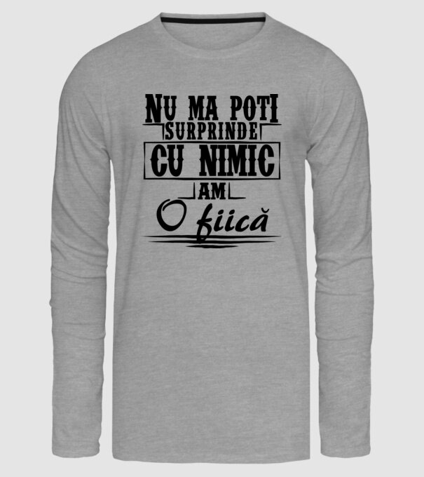 Nu mă poți surprinde cu nimic, am o fiică model gri pe tricou
