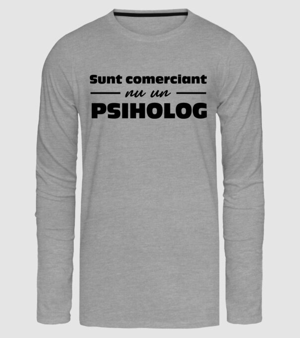 sunt comerciant, nu un psiholog model gri pe tricou