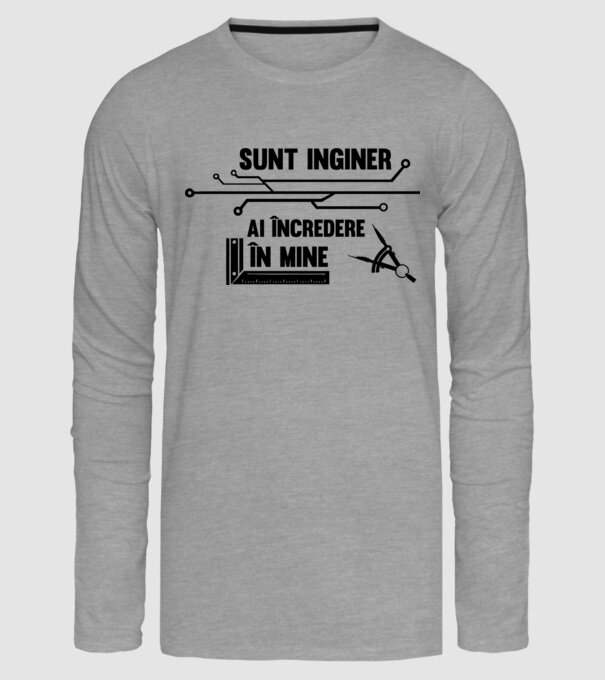 Sunt inginer, ai încredere în mine model gri pe tricou