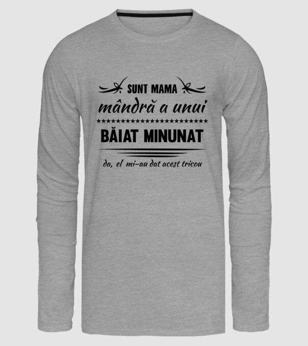 Sunt mama mândră a unui băiat minunat - da, el mi-a dat acest tricou model gri pe tricou
