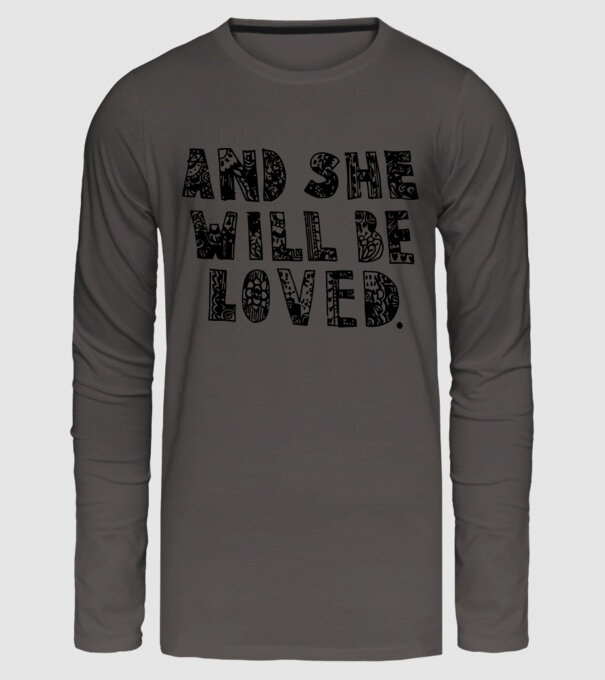 and she will be loved. model gri închis pe tricou