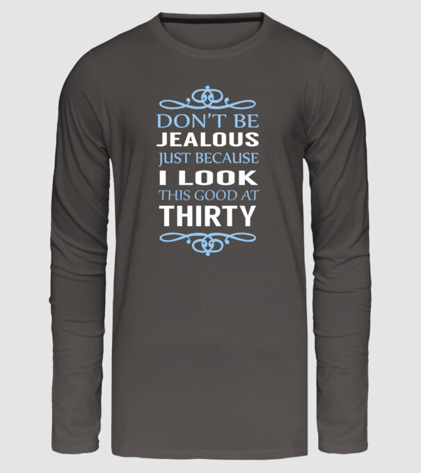 'Don''t be jealous - 30' model gri închis pe tricou