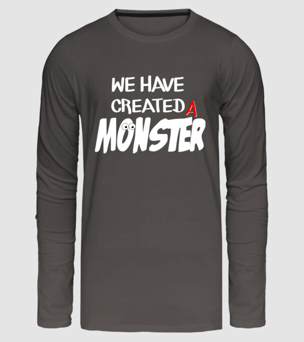 We have created a monster model gri închis pe tricou